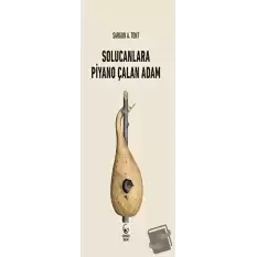 Solucanlara Piyano Çalan Adam