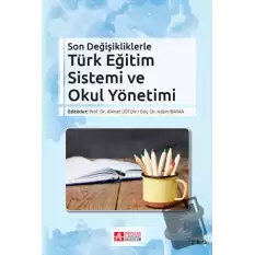 Son Değişikliklerle Türk Eğitim Sistemi ve Okul Yönetimi