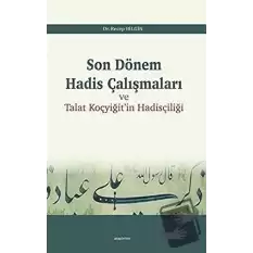 Son Dönem Hadis Çalışmaları ve Talat Koçyiğitin Hadisçiliği