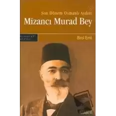 Son Dönem Osmanlı Aydını Mizancı Murad Bey