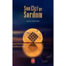 Son Elçi’ye Sordum