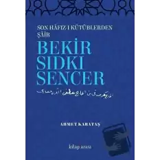 Son Hafız-ı Kütüblerden Şair Bekir Sıdkı Sencer