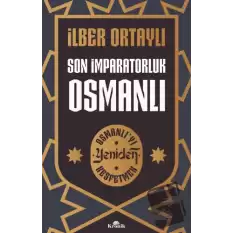 Son İmparatorluk Osmanlı - Osmanlı’yı Yeniden Keşfetmek 2