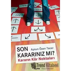 Son Kararınız mı? Kararın Kör Noktaları