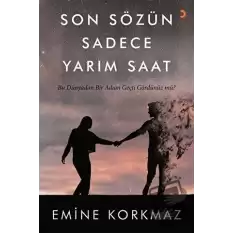 Son Sözün Sadece Yarım Saat