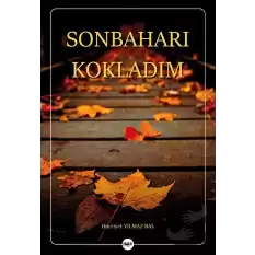 Sonbaharı Kokladım