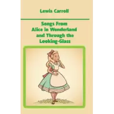 Songs From Alice in Wonderland and Through the Looking-Glass