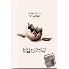 Sonra Bir Gün Fazla Geldim