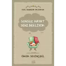 Sonsuz Hayat Seni Bekliyor- Özel İnsanlar Arıyorum