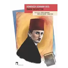 Sonsuza Uzanan Ses: Ömer Seyfettin