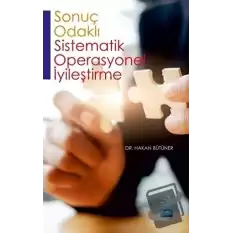 Sonuç Odaklı Sistematik Operasyonel İyileştirme