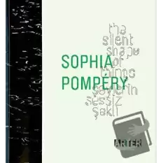 Sophia Pompery : Şeylerin Sessiz Şekli - The Silent Shape of Things