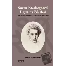 Soren Kierkegaard Hayatı ve Felsefesi