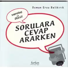 Sorulara Cevap Ararken Varoluş ve Ötesi