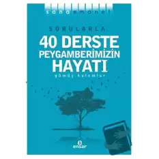 Sorularla 40 Derste Peygamberimizin Hayatı