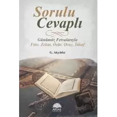 Sorulu Cevaplı Günümüz Fetvalarıyla Fıtır - Zekat - Öşür - Oruç - İtikaf