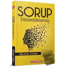 Sorup Dinlediklerim