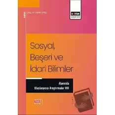 Sosyal, Beşeri ve İdari Bilimler Alanında Uluslararası Araştırmalar VIII