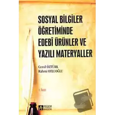 Sosyal Bilgiler Öğretiminde Edebi Ürünler ve Yazılı Materyaller