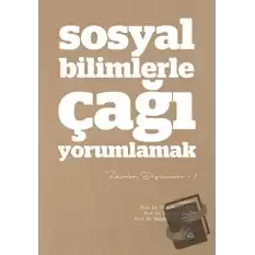 Sosyal Bilimlerle Çağı Yorumlamak - Fikirler ve Düşünceler 1