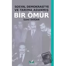 Sosyal Demokrasiye ve Tarıma Adanmış Bir Ömür