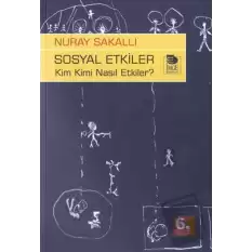 Sosyal Etkiler - Kim Kimi Nasıl Etkiler ?