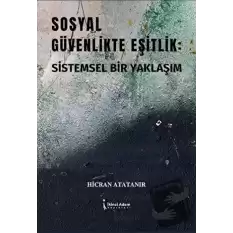 Sosyal Güvenlikte Eşitlik: Sistemsel Bir Yaklaşım