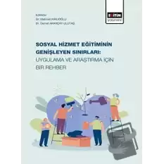 Sosyal Hizmet Eğitiminin Genişleyen Sınırları: Uygulama ve Araştırma İçin Bir Rehber