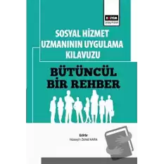 Sosyal Hizmet Uzmanının Uygulama Kılavuzu: Bütüncül Bir Rehber