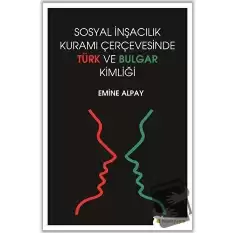 Sosyal İnşacılık Kuramı Çerçevesinde Türk ve Bulgar Kimliği