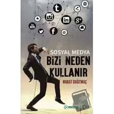 Sosyal Medya Bizi Neden Kullanır