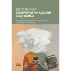 Sosyal Medyada Dezenformasyon Algısının Araştırılması