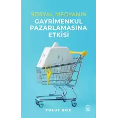 Sosyal Medyanın Gayrimenkul Pazarlamasına Etkisi