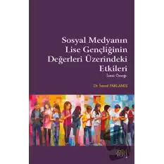 Sosyal Medyanın Lise Gençliğinin Değerleri Üzerindeki Etkileri