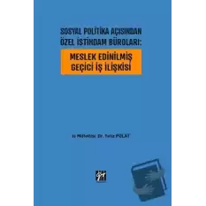 Sosyal Politika Açısından Özel İstihdam Büroları: Meslek Edinilmiş Geçici İş İlişkisi