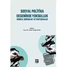 Sosyal Politika Ekseninde Yoksulluk Güncel Sorunlar ve Tartışmalar