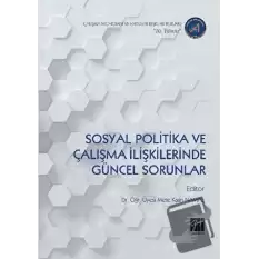 Sosyal Politika ve Çalışma İlişkilerinde Güncel Sorunlar