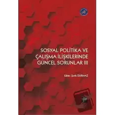 Sosyal Politika ve Çalışma İlişkilerinde Güncel Sorunlar III