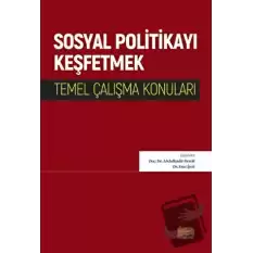 Sosyal Politikayı Keşfetmek - Temel Çalışma Konuları