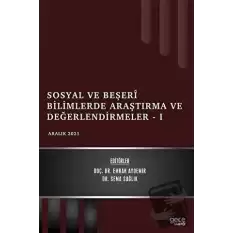 Sosyal ve Beşeri Bilimlerde Araştırma ve Değerlendirmeler 1 - Aralık 2021