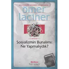 Sosyalizmin Bunalımı: Ne Yapmalıydık?