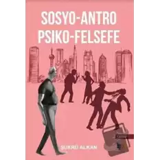 Sosyo-Antro Psiko - Felsefe (1.Kitap)