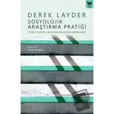 Sosyolojik Araştırma Pratiği: Teori ve Sosyal Araştırmanın İlişkilendirilmesi