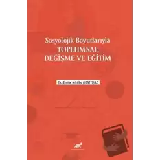 Sosyolojik Boyutlarıyla Toplumsal Değişme ve Eğitim