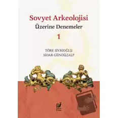 Sovyet Arkeolojisi Üzerine Denemeler 1