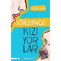 Söyleyince Kızıyorlar