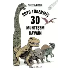 Soyu Tükenmiş 30 Muhteşem Hayvan (Fleksi Kapak)