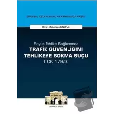 Soyut Tehlike Bağlamında Trafik Güvenliğini Tehlikeye Sokma Suçu ( TCK 179/3)