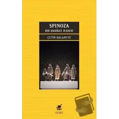 Spinoza: Bir Hakikat İfadesi