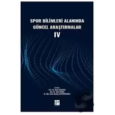 Spor Bilimleri Alanında Güncel Araştırmalar IV